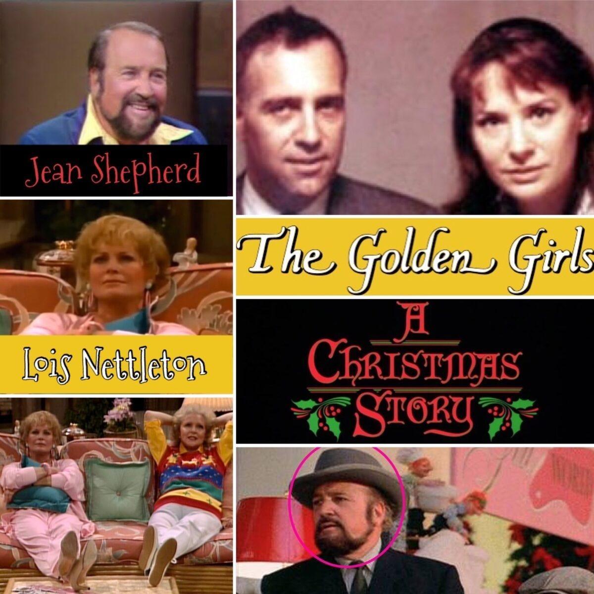 Jean Shepherd (A Christmas Story) and Lois Nettleton (The Golden Girls)