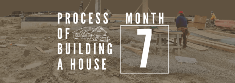 Process Of Building A House in Tinley Park: Month 7
