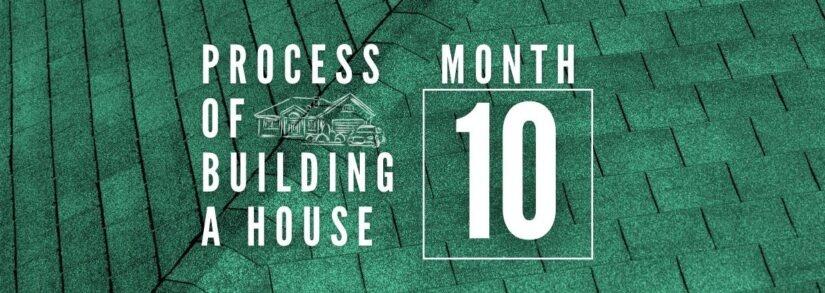 Process Of Building A House in Tinley Park: Month 10