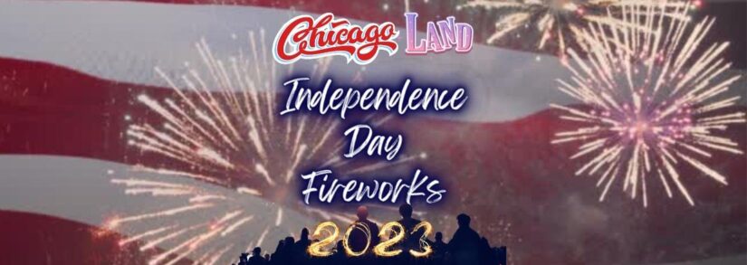 4th of July Fireworks Displays In The Chicago Suburbs – 2023 Season