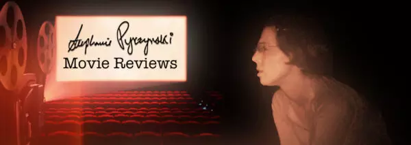 Movie Reviews - Stephanie Pyrzynski