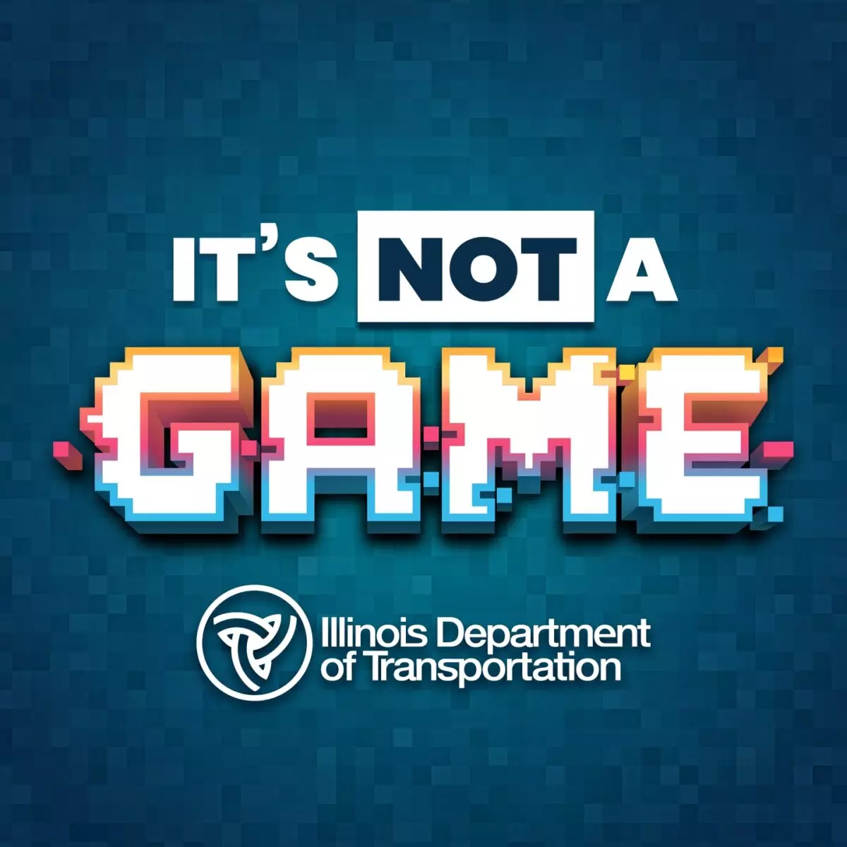 It's Not A Game Illinois - Roadway Safety