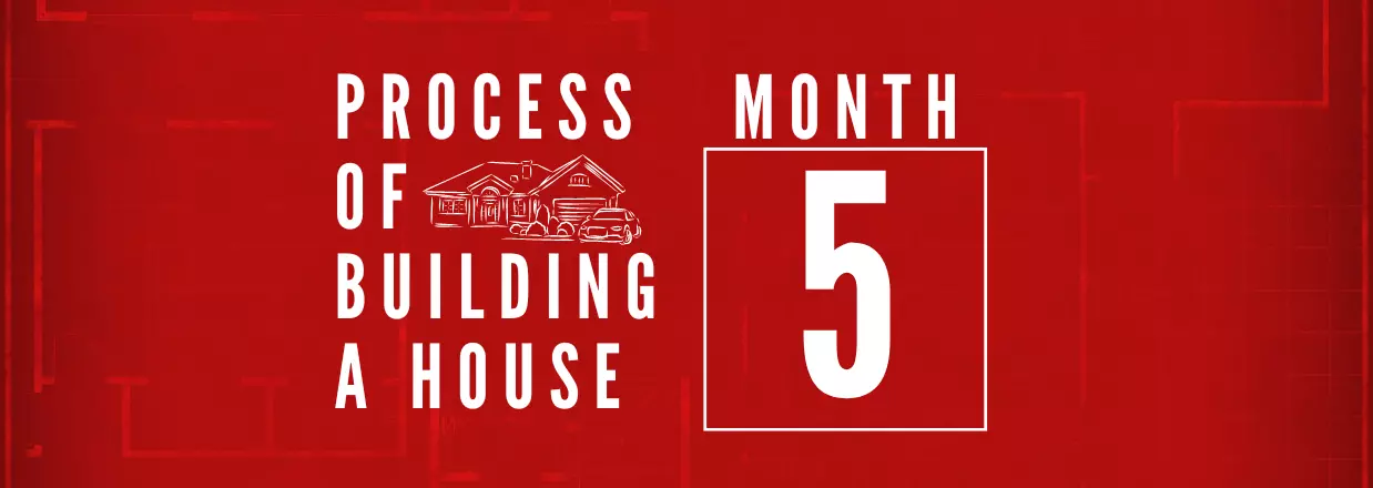 Process Of Building A House in Tinley Park: Month 5